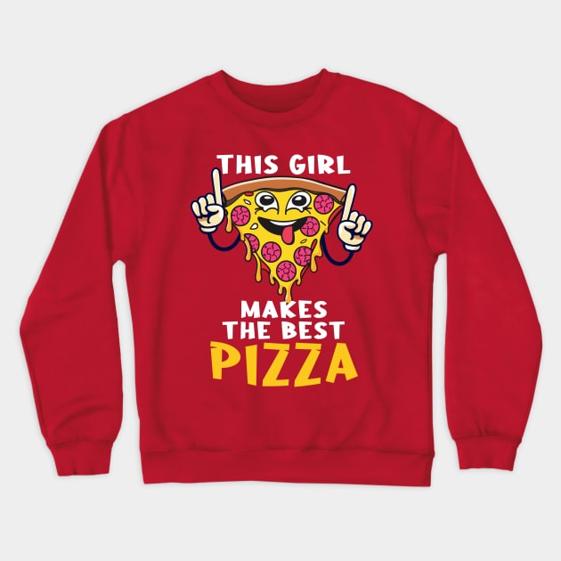 Funny This Girl Makes The Best Pizza Design Crewneck Sweatshirt by TF Brands